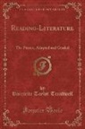 Harriette Taylor Treadwell - Reading-Literature: The Primer, Adapted and Graded (Classic Reprint)