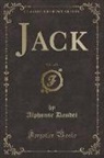 Alphonse Daudet - Jack, Vol. 1 of 2 (Classic Reprint)