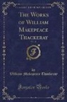 William Makepeace Thackeray - The Works of William Makepeace Thackeray, Vol. 18 (Classic Reprint)