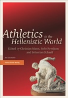 Christian Mann, Sofi Remijsen, Sofie Remijsen, Sebastian Scharff - Athletics in the Hellenistic World