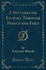 Laurence Sterne - A Sentimental Journey Through France and Italy, Vol. 1 (Classic Reprint)