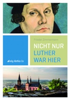 Frieder Zimmermann - Nicht nur Luther war hier