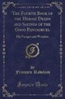 Francois Rabelais, François Rabelais - The Fourth Book of the Heroic Deeds and Sayings of the Good Pantagruel
