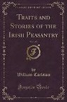 William Carleton - Traits and Stories of the Irish Peasantry, Vol. 1 of 2 (Classic Reprint)