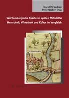 Sigri Hirbodian, Sigrid Hirbodian, Peter Rückert - Württembergische Städte im späten Mittelalter. Herrschaft, Wirtschaft und Kultur im Vergleich