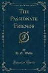 H. G. Wells - The Passionate Friends (Classic Reprint)