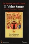 La santa croce di Lucca: il Volto santo. Atti del Convegno (Lucca, 1-3 marzo 2001)