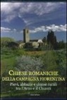 Marco Frati, Giovanni Leoncini, Alessandro Naldi - Chiese romaniche della campagna fiorentina. Pievi, abbazie e chiese rurali tra l'Arno e il Chianti