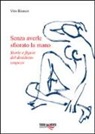 Vito Bianco - Senza averle sfiorato la mano. Storie e figure del desiderio sospeso