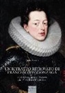 Paolo Bertelli - Un ritratto ritrovato di Francesco IV Gonzaga e il ciclo dei signori di Mantova già a Castiglione delle Stiviere