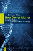 Bernhard Wieser - How Genes Matter