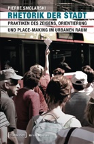 Pierre Smolarski - Rhetorik der Stadt