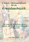 Volker Gröbe - E Kölsch-Vördraachsbooch Kressdaachszick