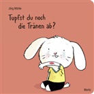 Jörg Mühle, Jörg Mühle - Tupfst du noch die Tränen ab?