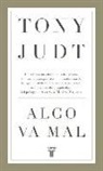 Tony Judt - Algo va mal