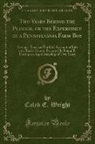 Caleb E. Wright - Two Years Behind the Plough, or the Experience of a Pennsylvania Farm-Boy