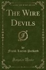 Frank Lucius Packard - The Wire Devils (Classic Reprint)
