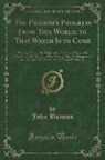 John Bunyan - The Pilgrim's Progress From This World, to That Which Is to Come