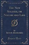 Henryk Sienkiewicz - The New Soldier, or Nature and Life (Classic Reprint)