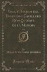 Miguel De Cervantes Saavedra - Vida, y Hechos del Ingenioso Cavallero Don Quixote de la Mancha, Vol. 2 (Classic Reprint)