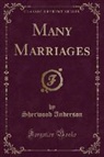Sherwood Anderson - Many Marriages (Classic Reprint)