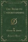 Eleanor H. Porter - The Road to Understanding (Classic Reprint)