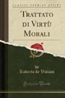 Roberto De Visiani - Trattato di Virtù Morali (Classic Reprint)