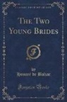 Honoré de Balzac, Honore de Balzac - The Two Young Brides (Classic Reprint)
