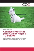 Rosana Mabel Bricco - Consejos Prácticos para Cuidar Mejor a TU PERRO
