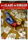 Mark Crilley - La clase de dibujo : una novela gráfica que te enseña a dibujar