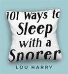 Lou Harry, John Whalen, Alex Kalomeris - 101 Ways to Sleep With a Snorer