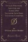 William Henry Brooke - Invalid Stranger; Amantor and Emma; Don Salvador; Jack Easy; Theodore Courtney (Classic Reprint)