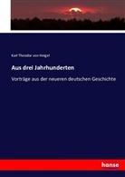 Karl Theodor von Heigel - Aus drei Jahrhunderten