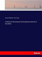 Samuel Halkett, John Laing - A Dictionary of the Anonymous and Pseudonymous Literature of Great Britain