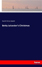 Sarah O. Jewett, Sarah Orne Jewett - Betty Leicester's Christmas