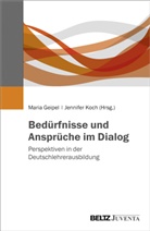 Mari Geipel, Maria Geipel, Koch, Jennifer Koch - Bedürfnisse und Ansprüche im Dialog