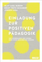 Olaf-Axe Burow, Olaf-Axel Burow, Erns Fritz-Schubert, Ernst Fritz-Schubert, J Luga, Jürge Luga... - Einladung zur Positiven Pädagogik