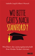 Isabell Liegl, Isabelle Liegl, Albert Wunsch - Wo bitte geht´s nach Stanford?
