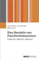 Hann Rettig, Hanna Rettig, Juli Schröder, Julia Schröder, Maren Zeller - Das Handeln von Familienhebammen