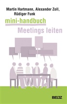 Rüdiger Funk, Marti Hartmann, Martin Hartmann, Alexande Zoll, Alexander Zoll - Mini-Handbuch Meetings leiten