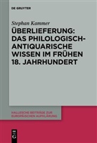 Stephan Kammer - Überlieferung: Das philologisch-antiquarische Wissen im frühen 18. Jahrhundert