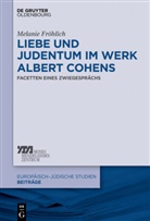 Melanie Fröhlich - Liebe und Judentum im Werk Albert Cohens