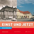 Stefanie Kreutzer, Frank Mangelsdorf - Oranienburg - Einst und Jetzt