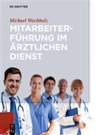 Michael Wachholz - Mitarbeiterf&uuml;hrung im &auml;rztlichen Dienst