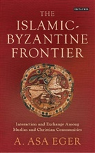 a Asa Eger, A. Asa Eger, A Asa Eger, A. Asa Eger - The Islamic-Byzantine Frontier