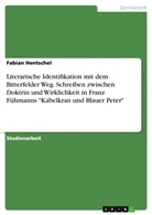 Fabian Hentschel - Literarische Identifikation mit dem Bitterfelder Weg. Schreiben zwischen Doktrin und Wirklichkeit in Franz Fühmanns "Kabelkran und Blauer Peter"