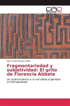 Héctor Elías Romero Noble - Fragmentariedad y subjetividad: El grito de Florencia Abbate