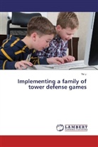Ye Li - Implementing a family of tower defense games
