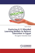 Yasmin Youssef - Exploring K-12 Blended Learning Models to Reform Education in Egypt