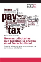Miguel Gutierrez Bengoechea - Normas tributarias que facilitan la prueba en el Derecho fiscal